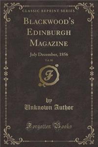 Blackwood's Edinburgh Magazine, Vol. 80
