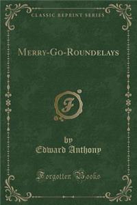 Merry-Go-Roundelays (Classic Reprint)