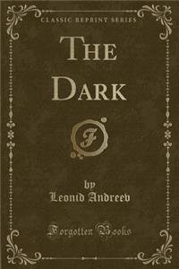 The Dark (Classic Reprint)