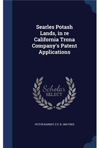 Searles Potash Lands, in re California Trona Company's Patent Applications