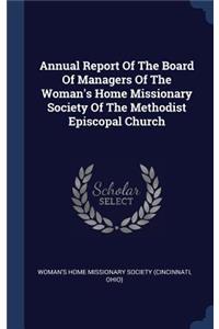 Annual Report Of The Board Of Managers Of The Woman's Home Missionary Society Of The Methodist Episcopal Church