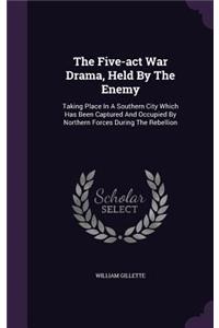 The Five-ACT War Drama, Held by the Enemy