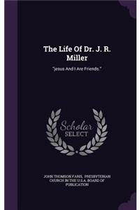 Life Of Dr. J. R. Miller