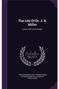The Life Of Dr. J. R. Miller
