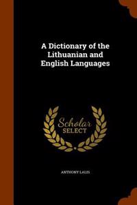 A Dictionary of the Lithuanian and English Languages