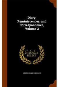 Diary, Reminiscences, and Correspondence, Volume 3