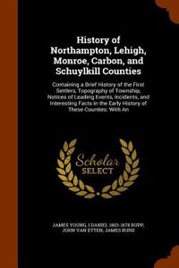 History of Northampton, Lehigh, Monroe, Carbon, and Schuylkill Counties