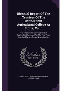 Biennial Report of the Trustees of the Connecticut Agricultural College at Storrs, Conn