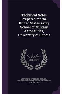 Technical Notes Prepared for the United States Army School of Military Aeronautics, University of Illinois