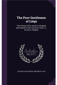 The Poor Gentlemen of Liège: The History of the Jesuits in England and Ireland for the Last Sixty Years, Tr., Ed. by R.J.M'ghee