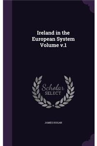 Ireland in the European System Volume v.1