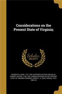 Considerations on the Present State of Virginia;