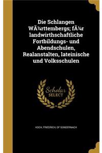 Die Schlangen WÃ1/4rttembergs; fÃ1/4r landwirthschaftliche Fortbildungs- und Abendschulen, Realanstalten, lateinische und Volksschulen