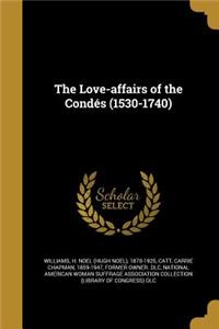 The Love-affairs of the Condés (1530-1740)