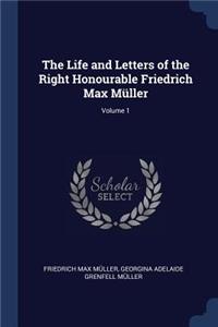 The Life and Letters of the Right Honourable Friedrich Max Müller; Volume 1