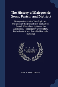 History of Blairgowrie (town, Parish, and District)