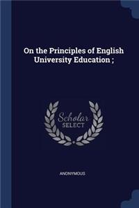 On the Principles of English University Education;