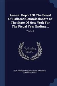 Annual Report Of The Board Of Railroad Commissioners Of The State Of New York For The Fiscal Year Ending ...; Volume 2