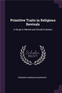 Primitive Traits in Religious Revivals