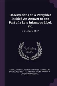 Observations on a Pamphlet Intitled An Answer to one Part of a Late Infamous Libel, etc.
