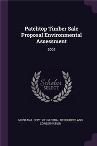 Patchtop Timber Sale Proposal Environmental Assessment
