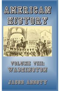American History: Volume VIII-Washington