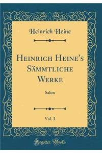 Heinrich Heine's Sï¿½mmtliche Werke, Vol. 3: Salon (Classic Reprint)