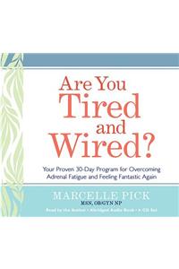 Are You Tired and Wired?: Your Proven 30-Day Program for Overcoming Adrenal Fatigue and Feeling Fantastic Again