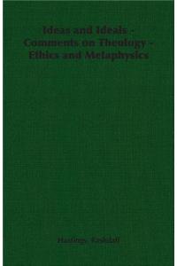 Ideas and Ideals - Comments on Theology - Ethics and Metaphysics