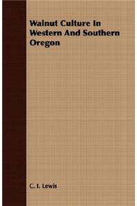 Walnut Culture in Western and Southern Oregon