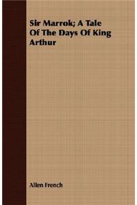 Sir Marrok; A Tale of the Days of King Arthur