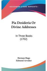 Pia Desideria Or Divine Addresses