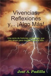 Vivencias, Reflexiones Y, ... ¡Algo Más!
