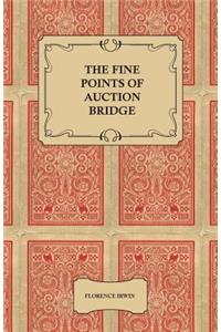 Fine Points of Auction Bridge - Together with an Exposition of the New Count