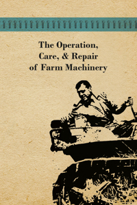 Operation, Care, and Repair of Farm Machinery