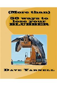 (More than) 50 ways to lose your blubber