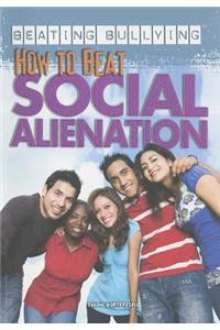 How to Beat Social Alienation