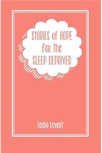 Stories of Hope for the Sleep Deprived