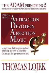 The ADAM Principles 2 - Create your new Life with Men and get the Love you deserve