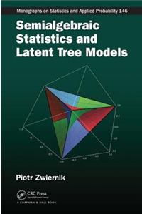 Semialgebraic Statistics and Latent Tree Models