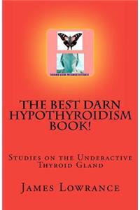 Best Darn Hypothyroidism Book!
