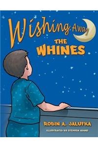 Wishing Away the Whines