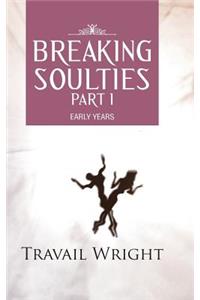 BREAKING SOULTIES Part I
