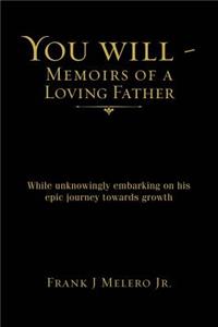You Will - Memoirs of a Loving Father