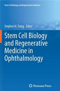 Stem Cell Biology and Regenerative Medicine in Ophthalmology