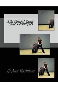 Aiki Combat Jujits: Cane Techniques