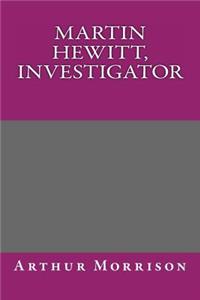 Martin Hewitt, Investigator