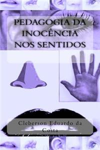 Pedagogia da Inocencia nos Sentidos