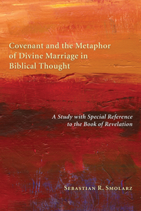 Covenant and the Metaphor of Divine Marriage in Biblical Thought