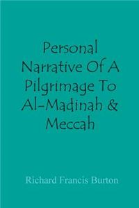Personal Narrative of a Pilgrimage to Al-Madinah & Meccah